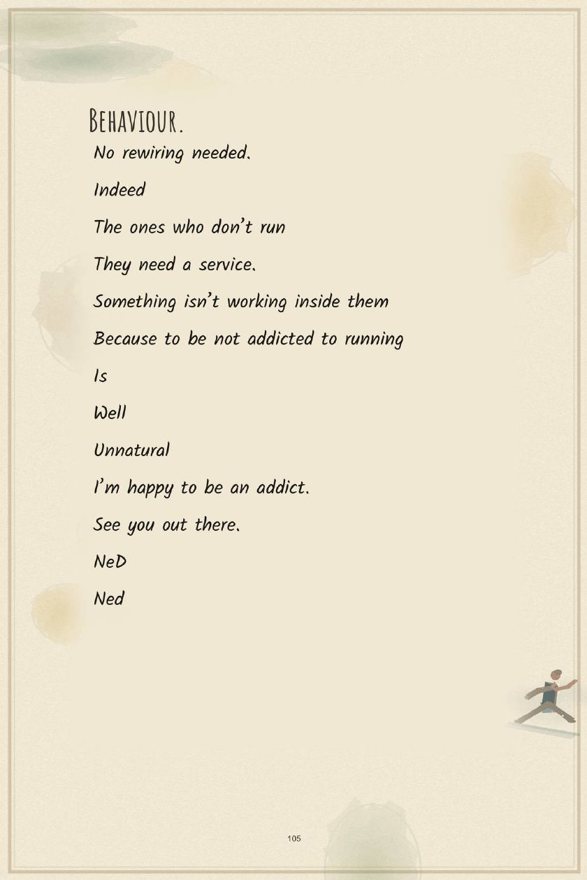 Behaviour — To be not addicted to running is, well, unnatural. I'm happy to be an addict. See you out there.